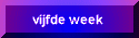 U bent in de vijfde week