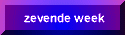 U bent in de zevende week